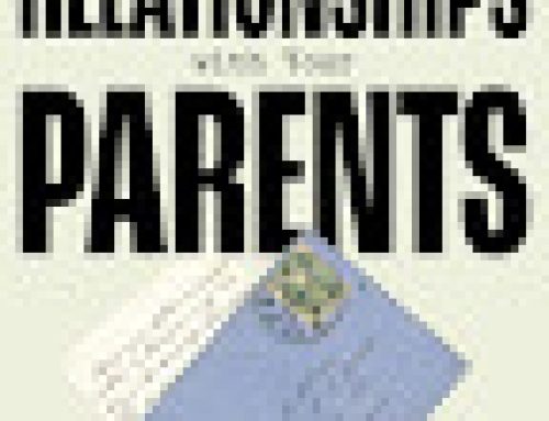 Restoring Relationships with Your Parents, Part 2